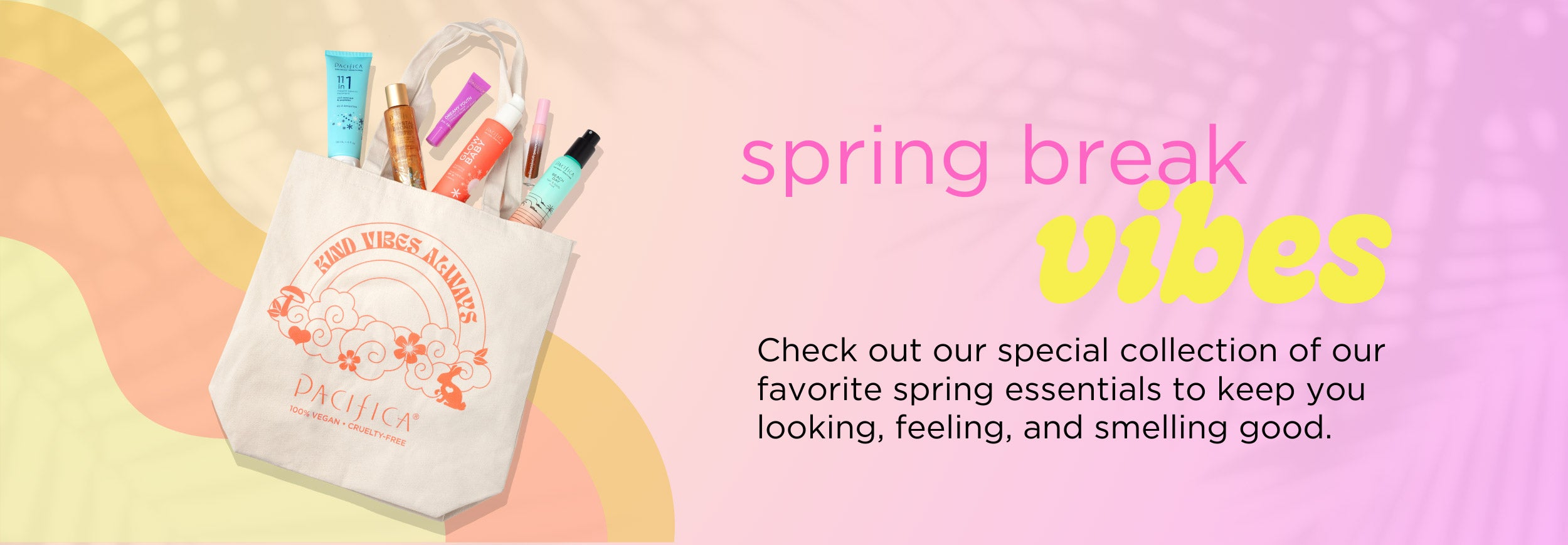 Spring Break Vibes - Check out our special collection of our favorite spring essentials to keep you looking, feeling, and smelling good