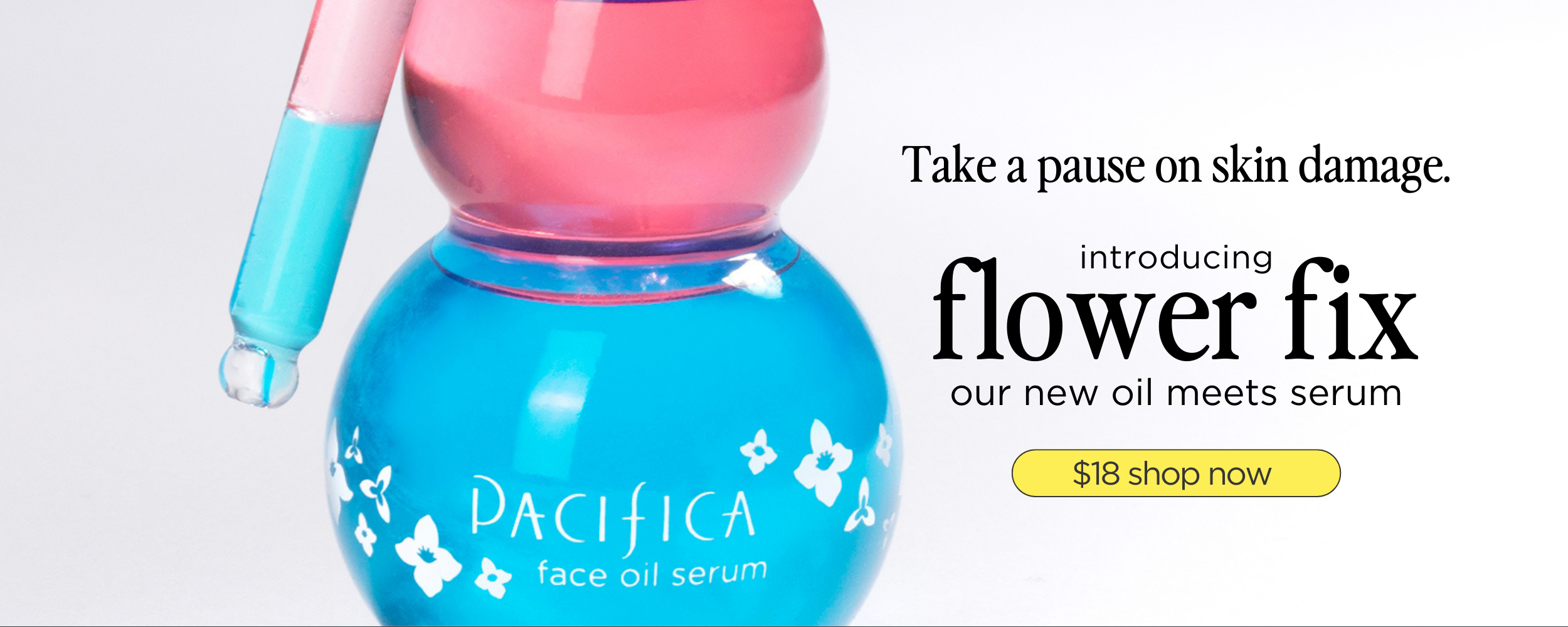 Take a pause on skin damage. introducing Flower Fix our new oil meets serum. $18 shop now!